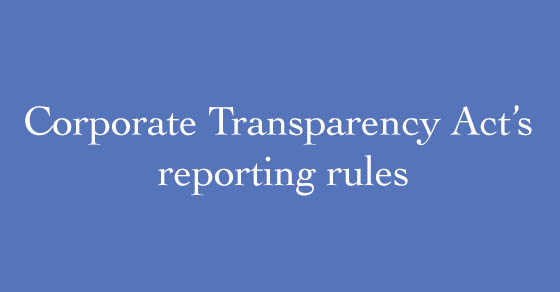 Businesses: Do you have to comply with the new corporate transparency reporting rules?