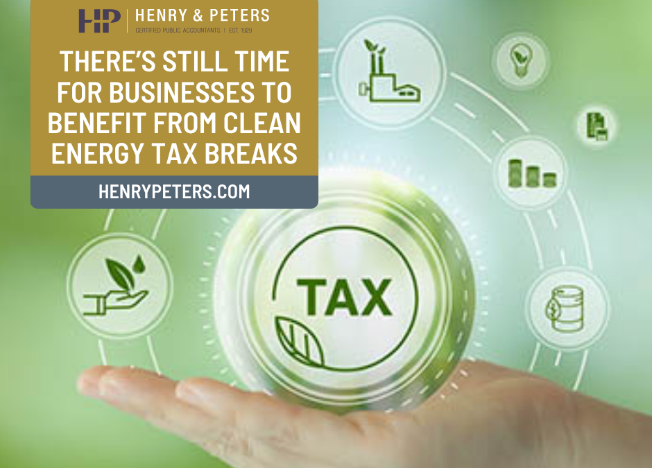 There’s still time for businesses to benefit from clean energy tax breaks