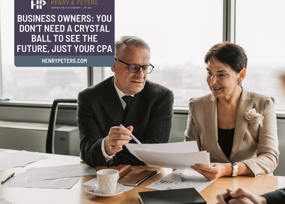 Business owners: You don’t need a crystal ball to see the future, just your CPA