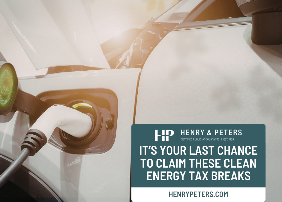 It’s your last chance to claim these clean energy tax breaks