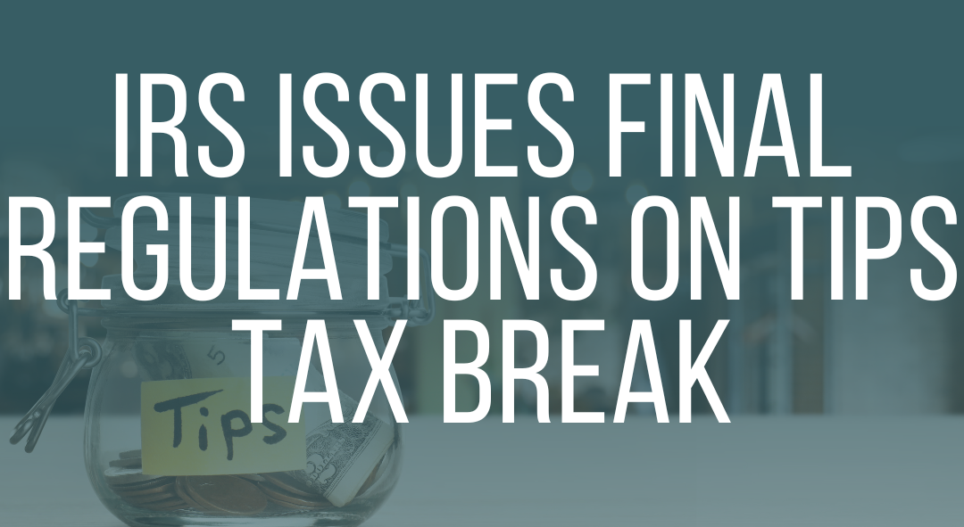 IRS issues final regulations on tips tax break