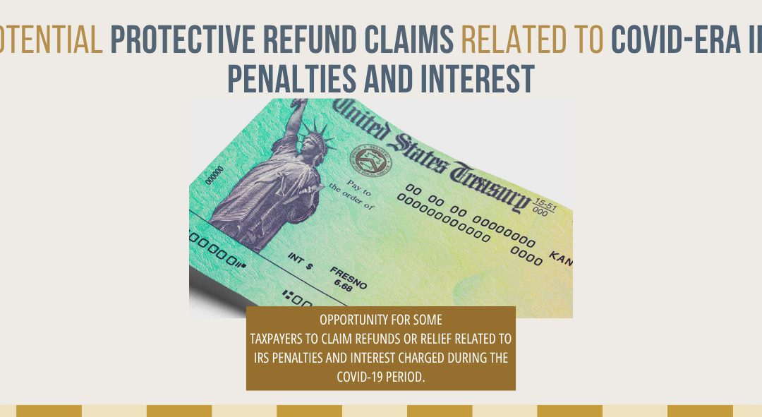 Action May Be Required — Potential Protective Refund Claims Related to COVID-Era IRS Penalties and Interest