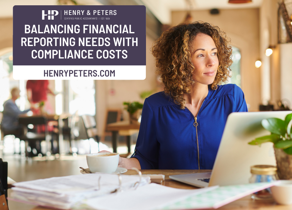 Balancing financial reporting needs with compliance costs