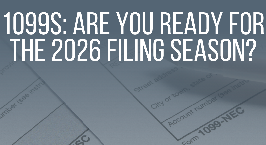 1099s: Are You Ready for the 2026 Filing Season?